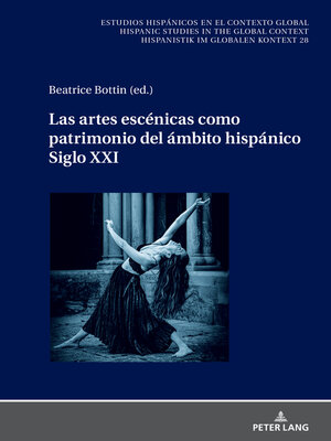cover image of Las artes escénicas como patrimonio del ámbito hispánico. Siglo XXI